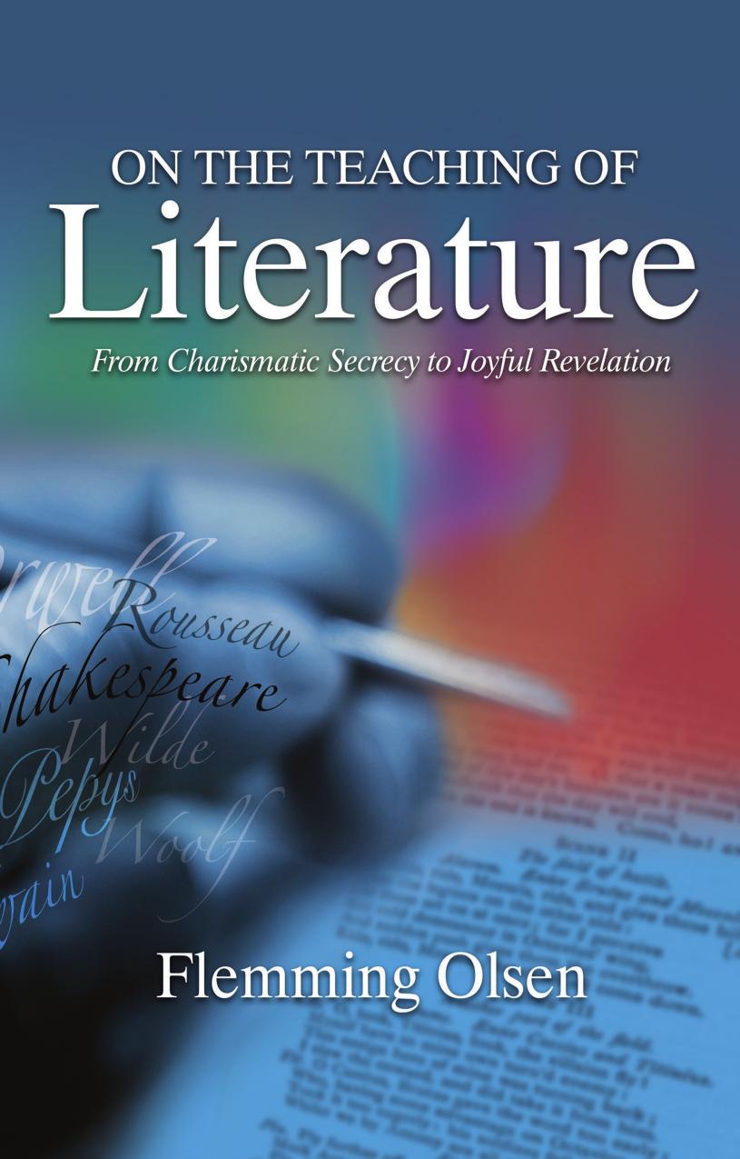 On the Teaching of Literature: From Charismatic Secrecy to Joyful Revelation by Flemming Olsen
