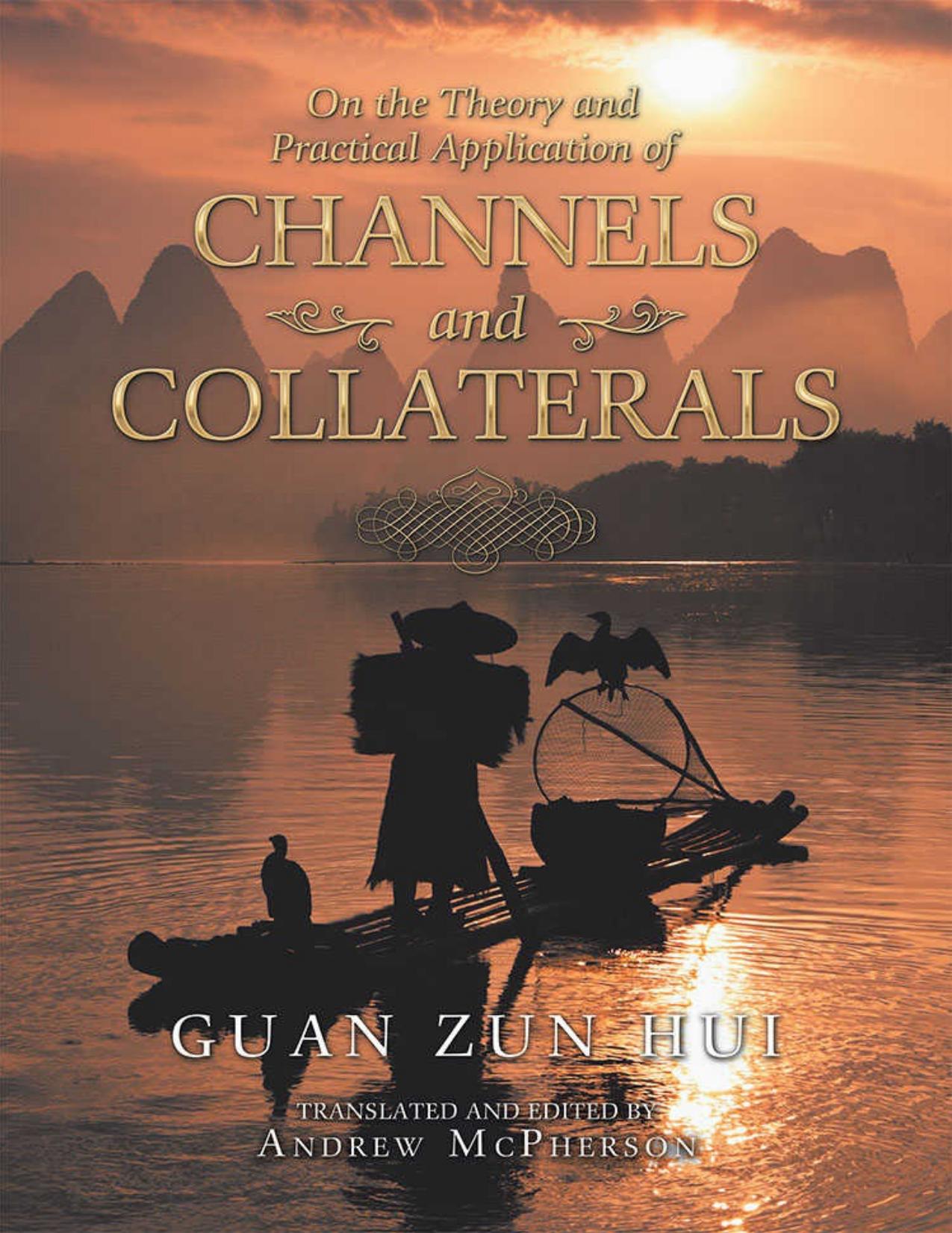 On the Theory and Practical Application of Channels and Collaterals by Guan Zun Hui