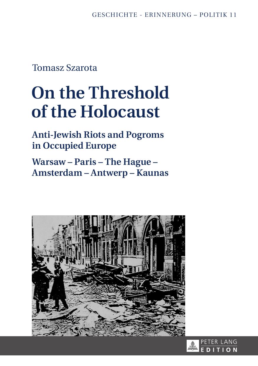 On the Threshold of the Holocaust: Anti-Jewish Riots and Pogroms in Occupied Europe by Szarota Tomasz
