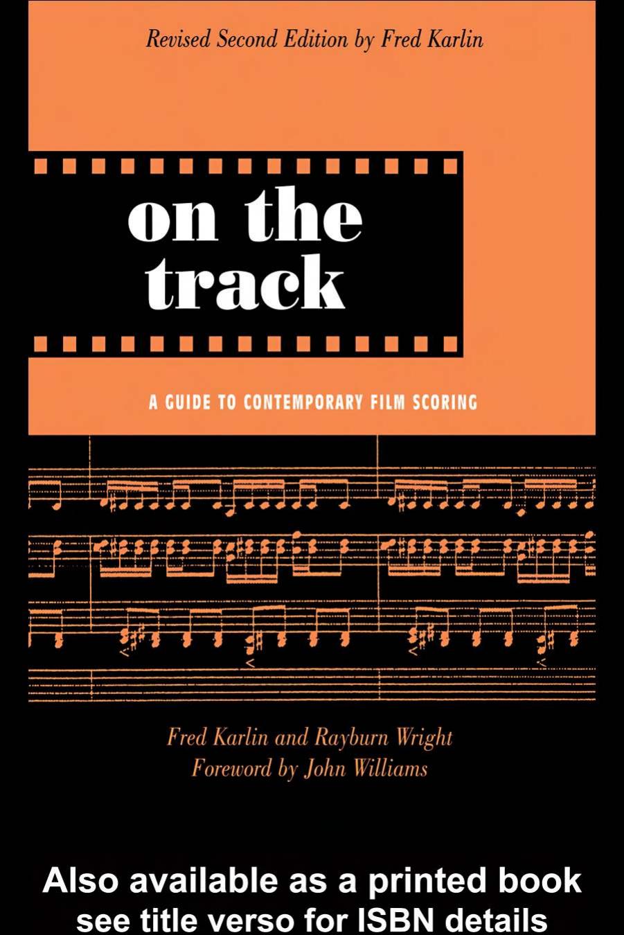 On the Track: A Guide to Contemporary Film Scoring by Fred Karlin Rayburn Wright