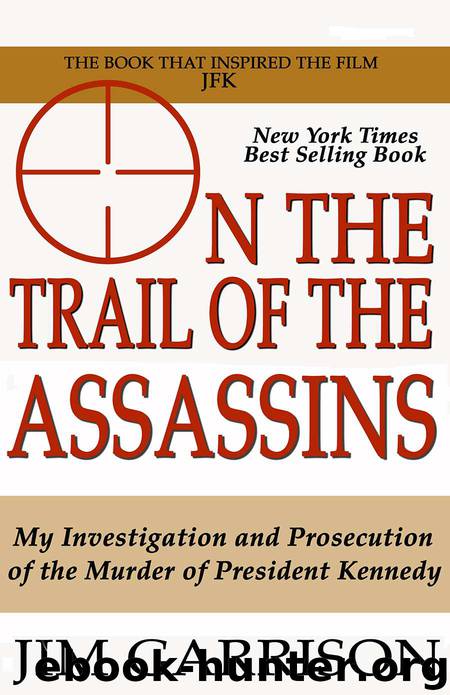 On the Trail of the Assassins: One Man's Quest to Solve the Murder of President Kennedy by Jim Garrison
