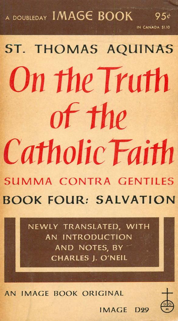 On the Truth of the Catholic Faith, Book 4: Salvation by Thomas Aquinas & Charles J. O'Neil