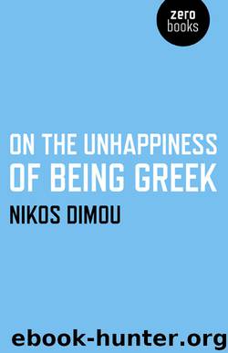 On the Unhappiness of Being Greek by Nikos Dimou