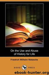 On the Use and Abuse of History for Life by Friedrich Nietzsche