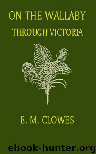 On the Wallaby through Victoria by E. M. Clowes