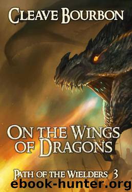 On the Wings of Dragons: Path of the Wielders 3 by Cleave Bourbon