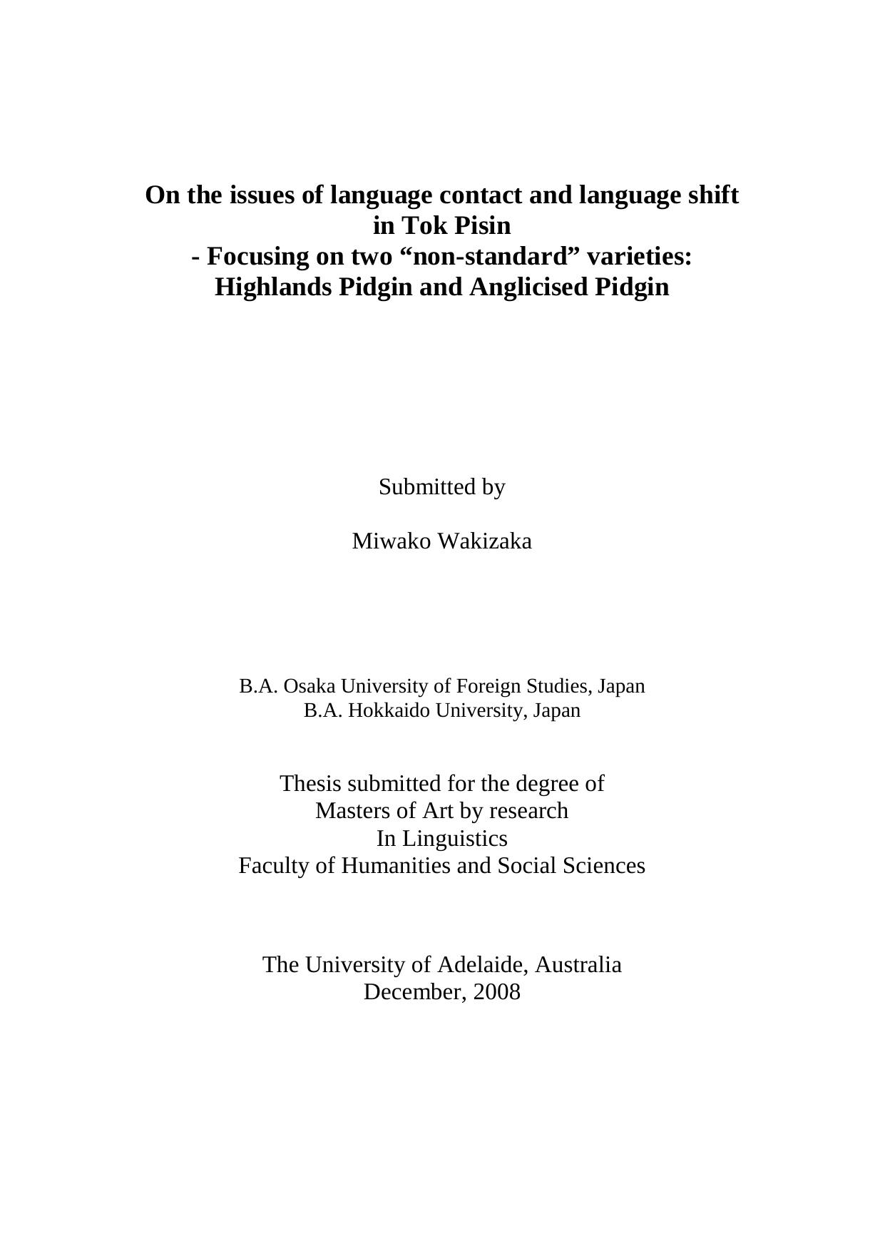 On the issues of language contact and language shift in Tok Pisin - Focusing on two ânon-standardâ varieties: Highlands Pidgin and Anglicised Pidgin by Miwako Wakizaka