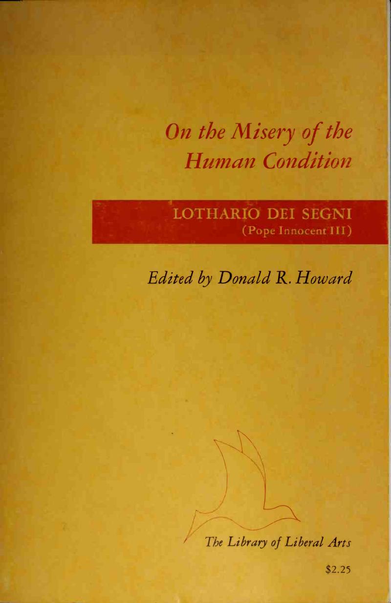 On the misery of the human condition: De miseria humane conditionis (The Library of liberal arts, 132) by Pope Innocent Donald R. Howard (editor)