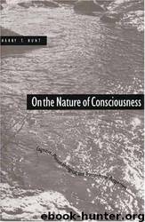 On the nature of consciousness: cognitive, phenomenological, and transpersonal perspectives by Harry T. Hunt