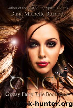 Once (Gypsy Fairy Tale, Book One) by Dana Michelle Burnett