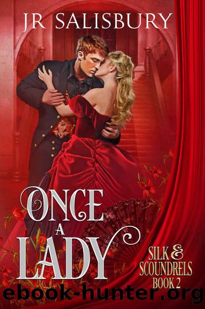 Once A Lady (Silk & Scoundrels Book 2) by J R Salisbury