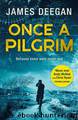 Once A Pilgrim (A John Carr thriller, Book 1) by James Deegan