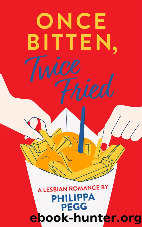 Once Bitten, Twice Fried: A second-chance lesbian romance in Belgium by Philippa Pegg