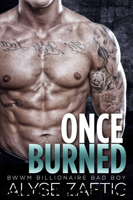 Once Burned: A BWWM Bad Boy Billionaire Romance by Alyse Zaftig