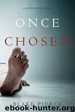 Once Chosen (A Riley Paige Mystery—Book 17) by Blake Pierce