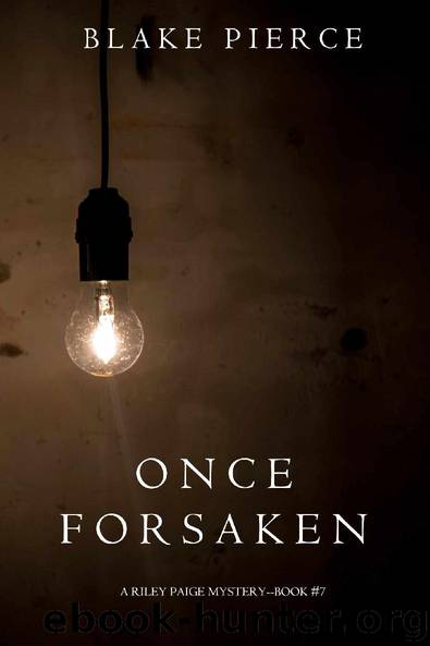 Once Forsaken (A Riley Paige Mystery—Book 7) by Blake Pierce