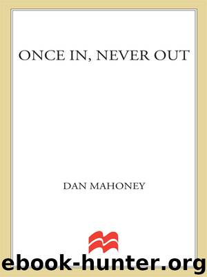 Once In, Never Out by Dan Mahoney