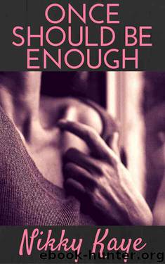 Once Should Be Enough by Nikky Kaye