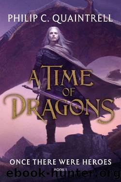 Once There Were Heroes (A Time of Dragons: Book 1) by Philip C. Quaintrell