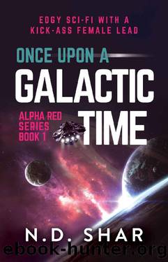 Once Upon A Galactic Time (Alpha Red Book 1) by N.D. SHAR