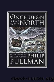 Once Upon A Time In The North by Philip Pullman
