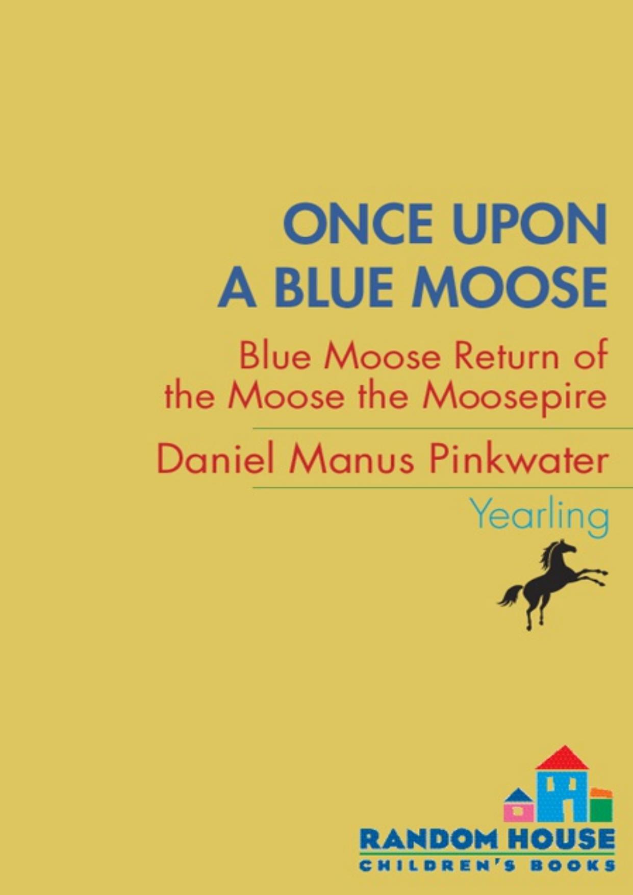 Once Upon a Blue Moose by Daniel Manus Pinkwater