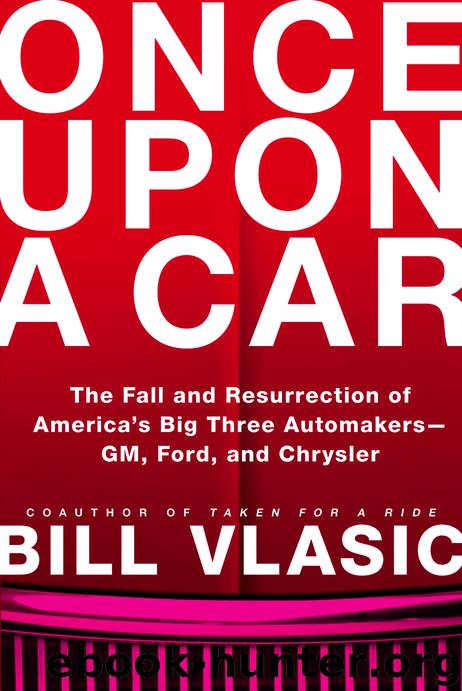 Once Upon a Car: The Fall and Resurrection of America's Big Three Auto Makers--GM, Ford, and Chrysler by Bill Vlasic