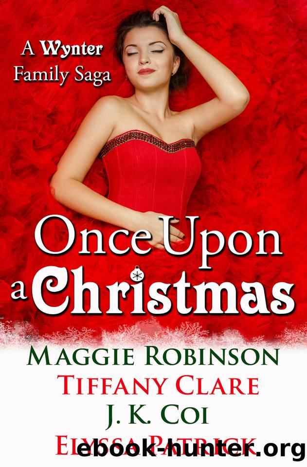 Once Upon a Christmas: A Wynter Family Saga by Patrick Elyssa & Coi J.K. & Clare Tiffany & Robinson Maggie