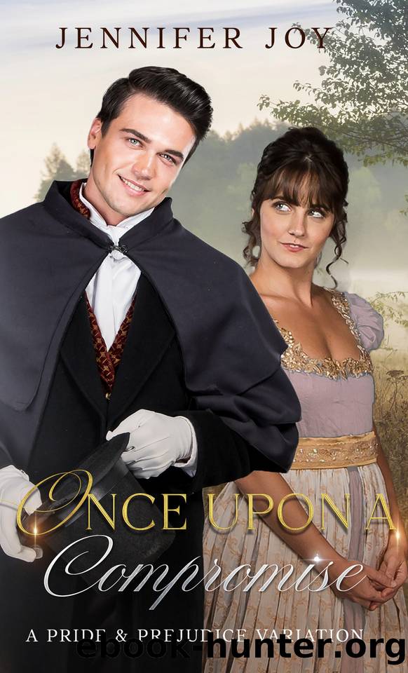 Once Upon a Compromise: A Pride & Prejudice Variation Novella (A Merry Match for Mr. Darcy Book 2) by Jennifer Joy