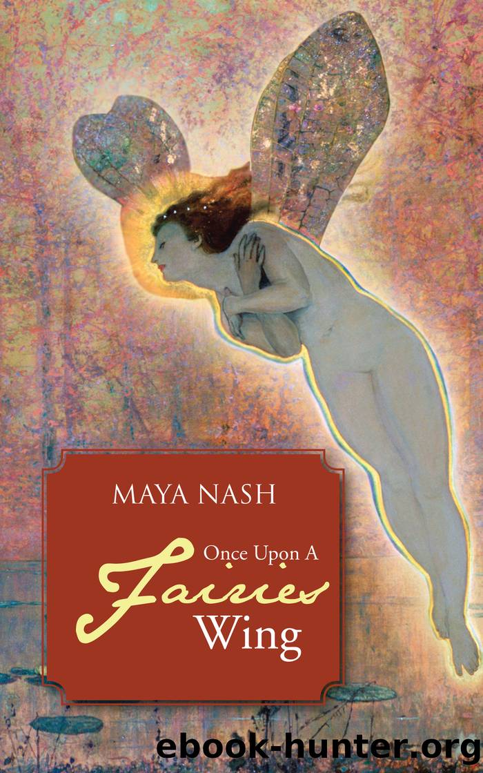 Once Upon a Fairies Wing by maya nash