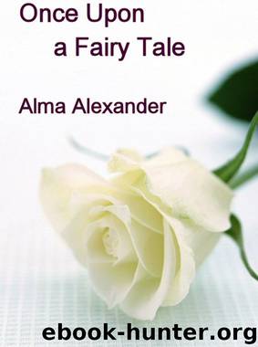 Once Upon a Fairy Tale by Alma Alexander