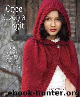 Once Upon a Knit: 28 Grimm and Glamorous Fairy-Tale Projects by Miller Genevieve