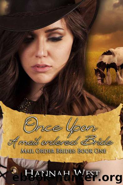Once Upon a Mail Order Bride: Mail Order Brides: Book One by West Hannah