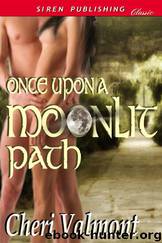 Once Upon a Moonlit Path (Siren Publishing Classic) by Cheri Valmont