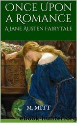 Once Upon a Romance: A Jane Austen Fairytale (Storybook Love 2) by M. Mitt