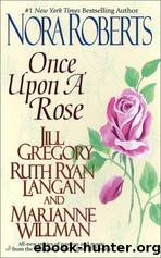 Once Upon a Rose by Nora Roberts; Jill Gregory; Ruth Ryan Langan; Marianne Willman