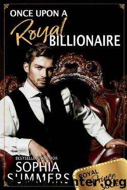 Once Upon a Royal Billionaire (Royal Prince Society Book 1) by Sophia Summers