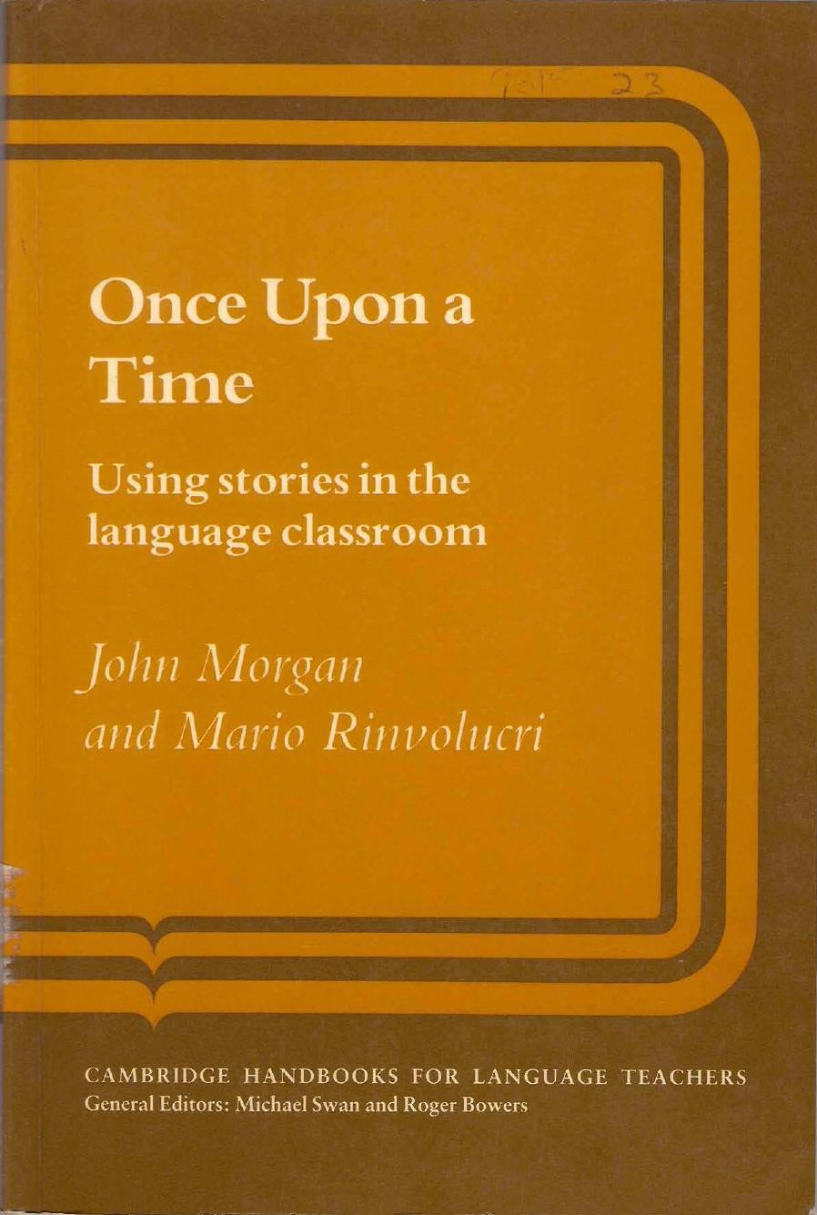 Once Upon a Time - Using Stories in the Language Classroom (Properly Bookmarked) by John Morgan; Mario Rinvolucri