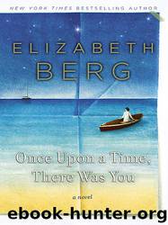 Once Upon a Time, There Was You by Elizabeth Berg