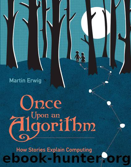 Once Upon an Algorithm: How Stories Explain Computing by Martin Erwig
