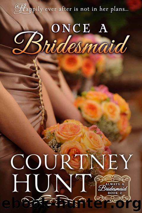 Once a Bridesmaid by Courtney Hunt