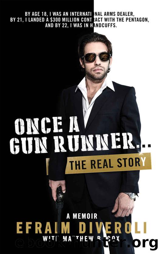 Once a Gun Runner...: The Efraim Diveroli Memoir by Efraim Diveroli & Matthew B. Cox