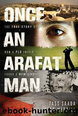 Once an Arafat Man: The True Story of How a PLO Sniper Found a New Life by Tass Saada
