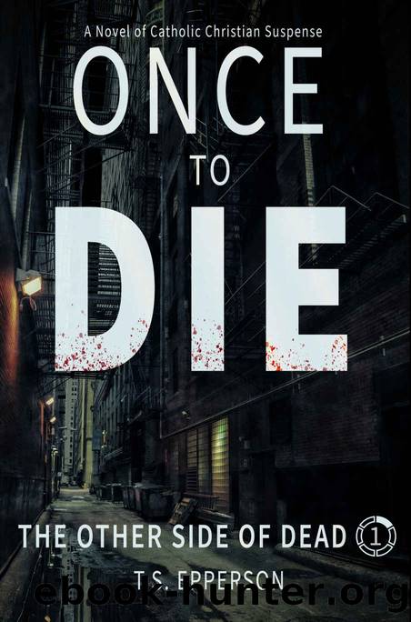 Once to Die (The Other Side of Dead Book 1) by T.S. Epperson