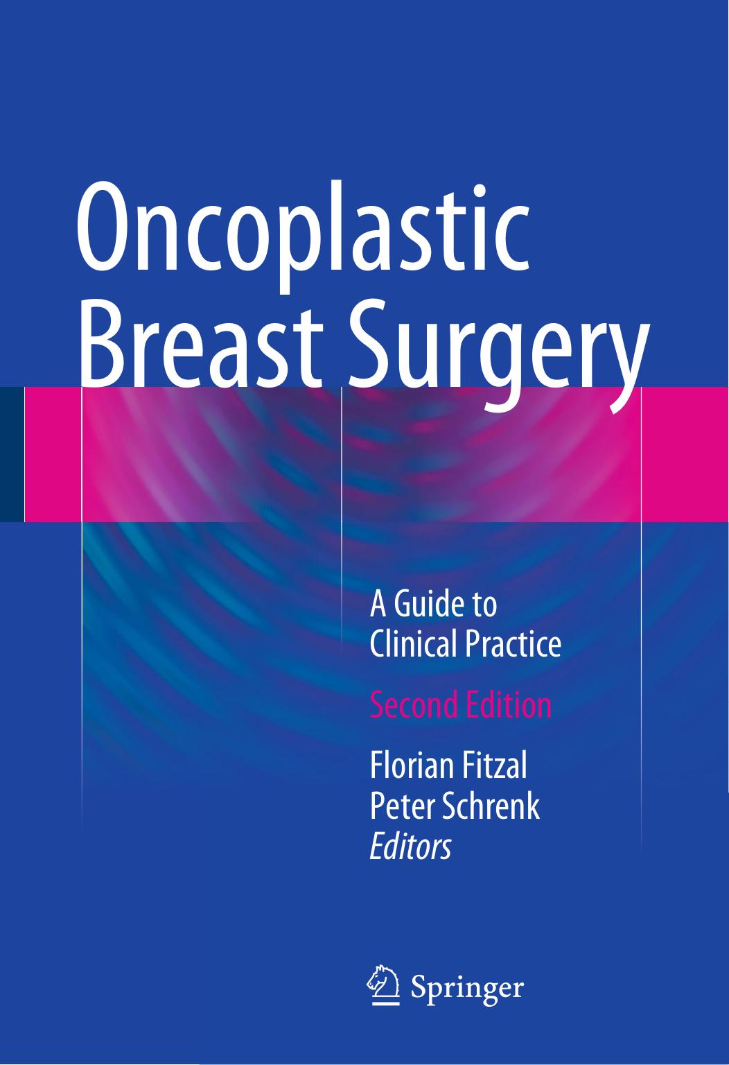 Oncoplastic Breast Surgery: A Guide to Clinical Practice by Florian Fitzal Peter Schrenk (eds.)