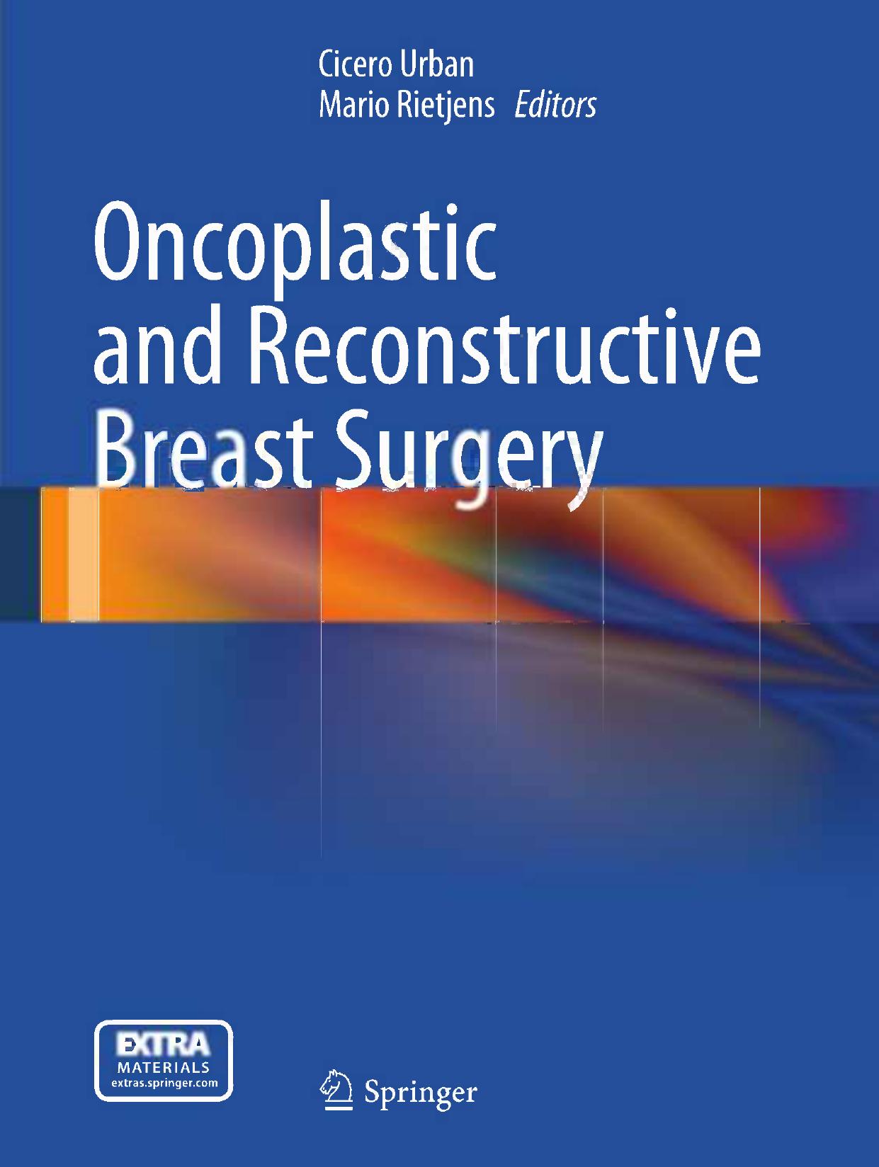Oncoplastic and Reconstructive Breast Surgery by Gail S. Lebovic (auth.) Cicero Urban Mario Rietjens (eds.)