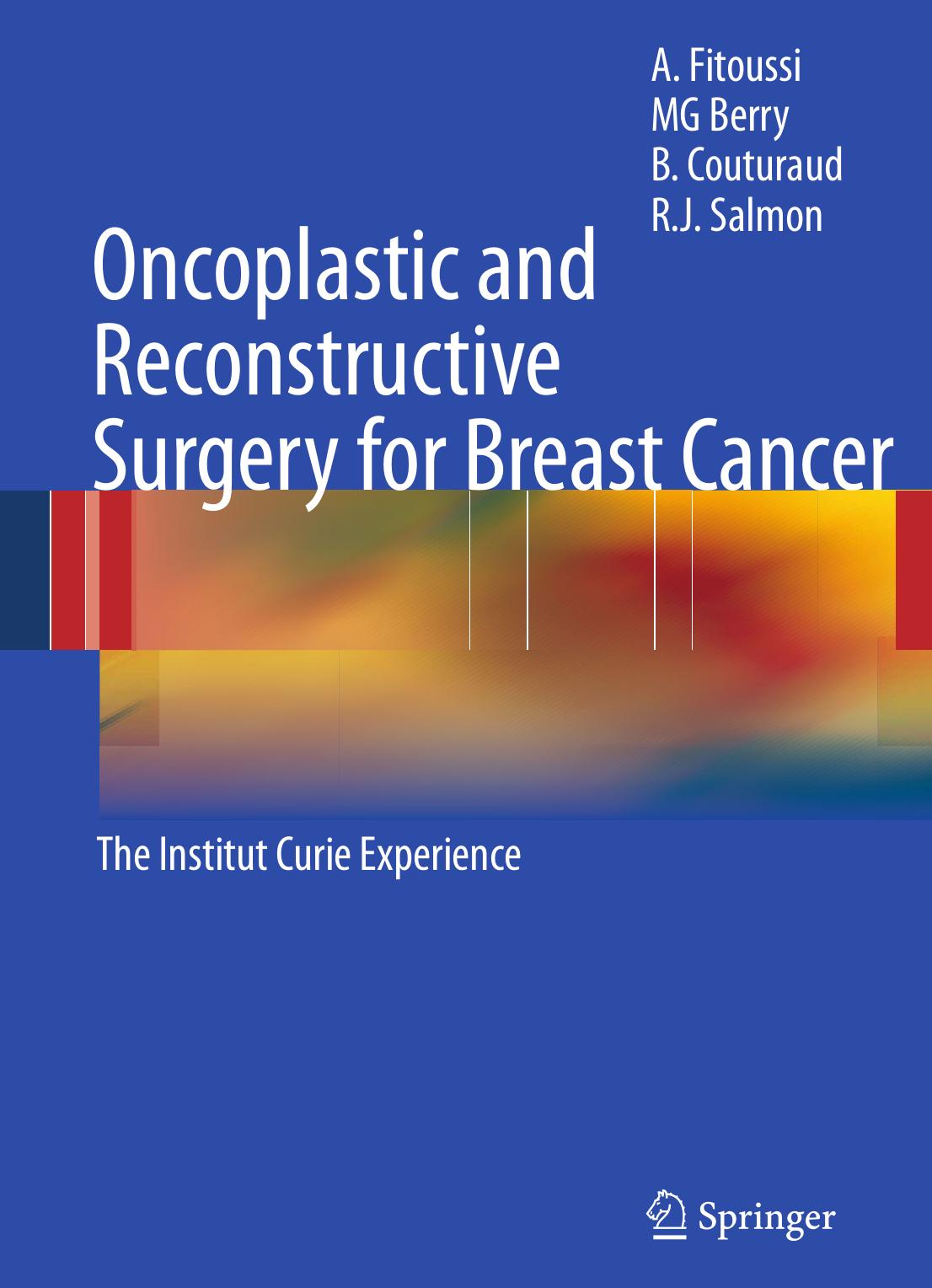 Oncoplastic and Reconstructive Surgery for Breast Cancer: The Institut Curie Experience by A. Fitoussi MG Berry B. Couturaud R. J. Salmon (eds.)