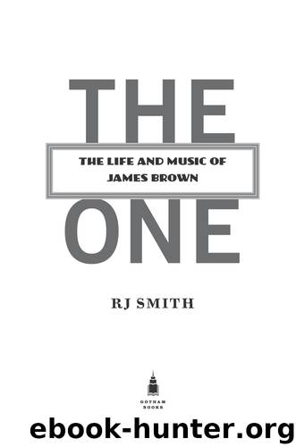 One : The Life and Music of James Brown (9781101561102) by Smith R. J