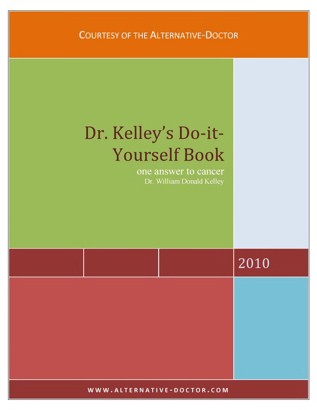 One Answer to Cancer: Curing the Incurable Without Surgery, Chemotherapy, or Radiation by William D. Kelley