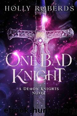 One Bad Knight (Demon Knights Book 2) by Holly Roberds